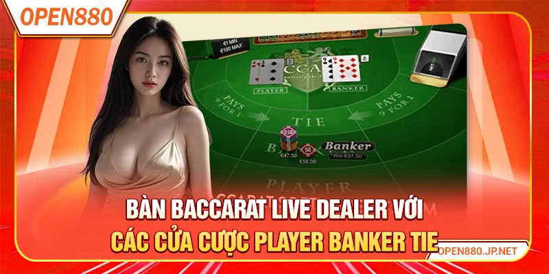 Bàn baccarat live dealer với các cửa cược Player Banker Tie