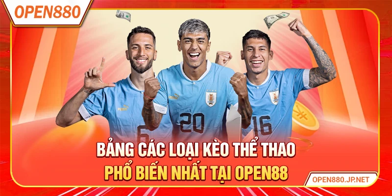 Bảng các loại kèo thể thao phổ biến nhất tại OPEN88