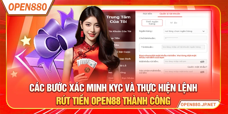 Các bước xác minh KYC và thực hiện lệnh rút tiền OPEN88 thành công