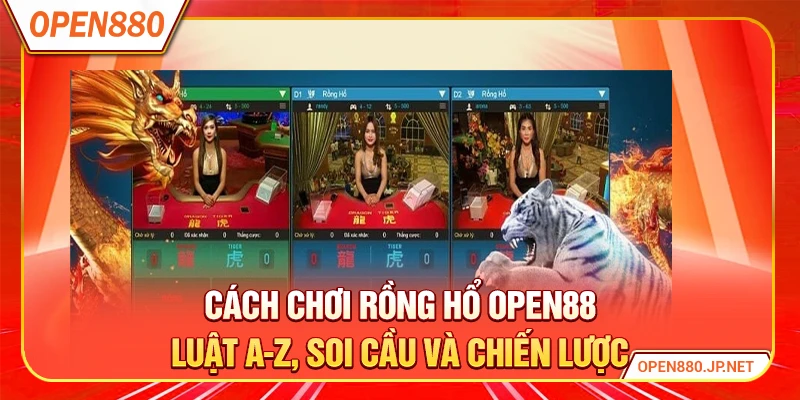 Cách Chơi Rồng Hổ OPEN88