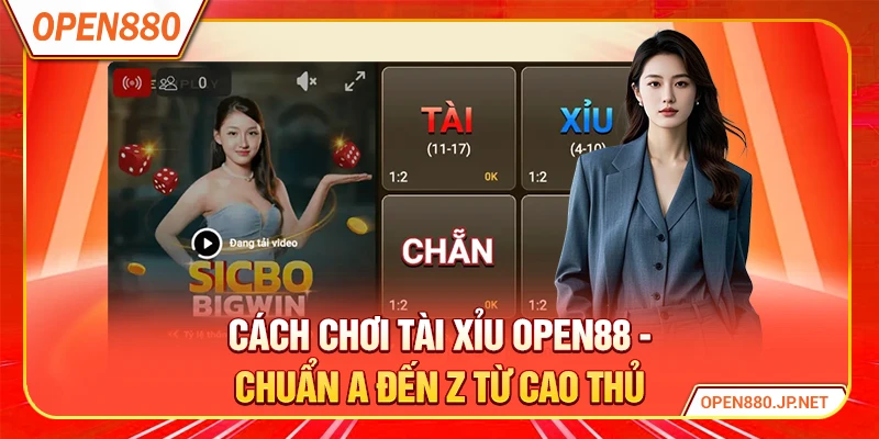 Cách Chơi Tài Xỉu OPEN88