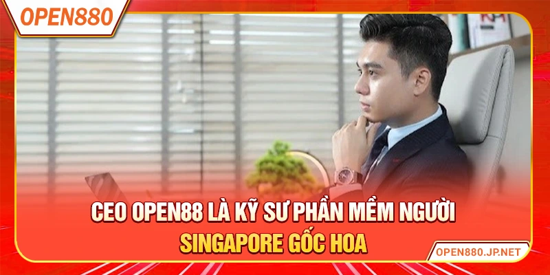 CEO OPEN88 là kỹ sư phần mềm người Singapore gốc Hoa