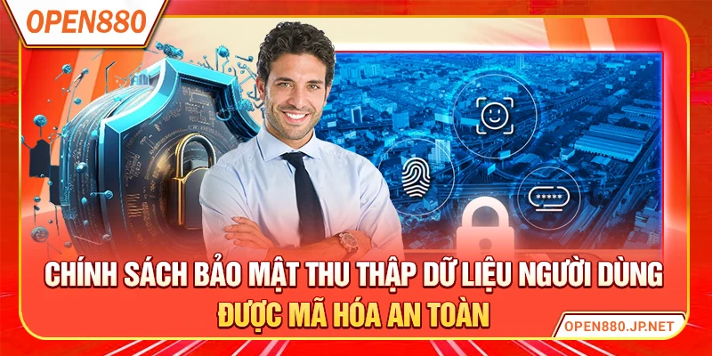 Chính sách bảo mật thu thập dữ liệu người dùng được mã hóa an toàn