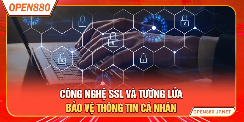 Công nghệ SSL và tường lửa bảo vệ thông tin cá nhân