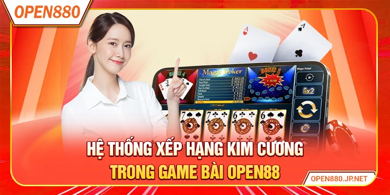 Hệ thống xếp hạng Kim Cương trong game bài OPEN88