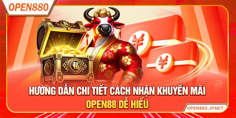 Hướng dẫn chi tiết cách nhận khuyến mãi OPEN88 dễ hiểu