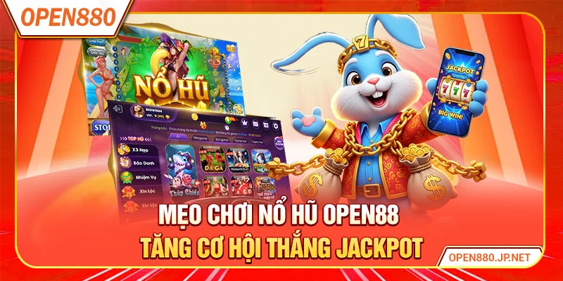 Mẹo Chơi Nổ Hũ OPEN88