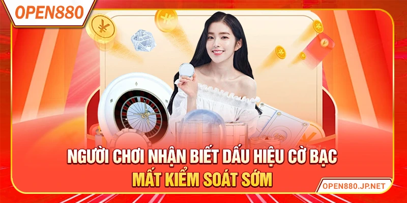 Người chơi nhận biết dấu hiệu cờ bạc mất kiểm soát sớm