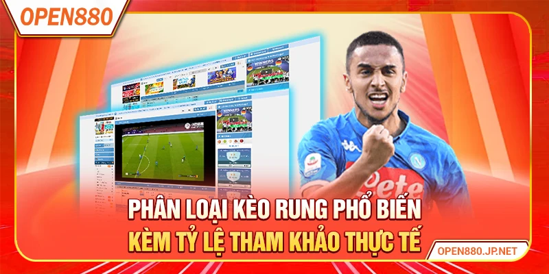 Phân loại kèo rung phổ biến kèm tỷ lệ tham khảo thực tế