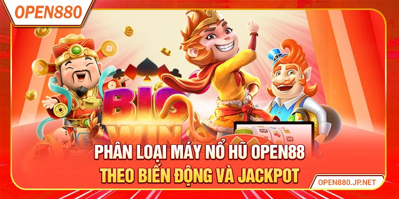 Phân loại máy nổ hũ OPEN88 theo biến động và jackpot