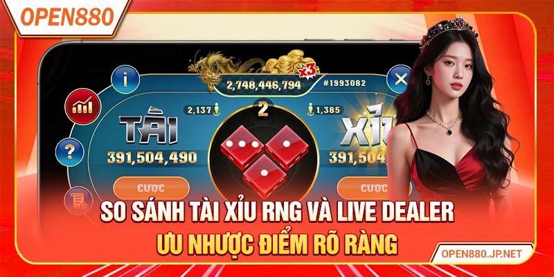 So sánh tài xỉu RNG và live dealer ưu nhược điểm rõ ràng
