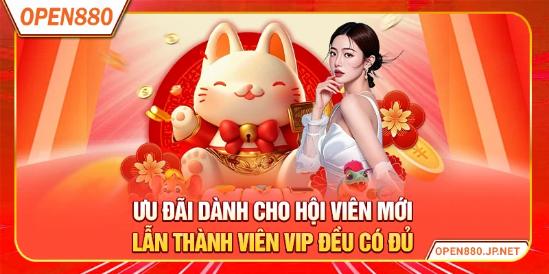 Ưu đãi dành cho hội viên mới lẫn thành viên VIP đều có đủ